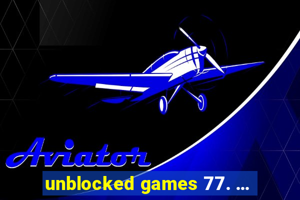 unblocked games 77. ...